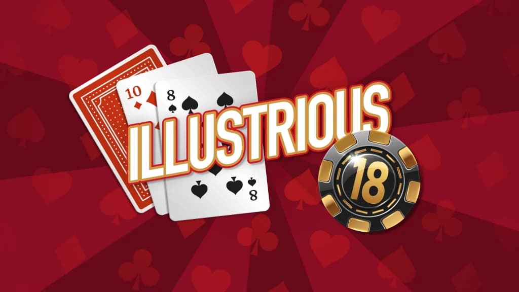 On a dark red background, a 10 and 8 playing card are behind white text that says “Illustrious” above a gold and black “18” betting chip.