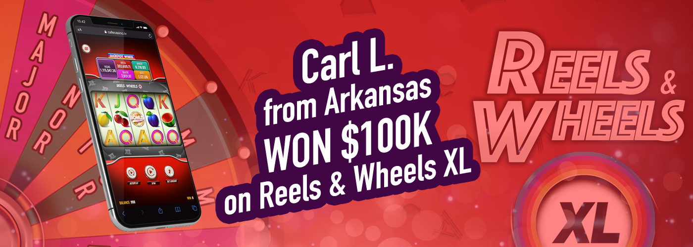 Carl L. from Arkansas won $100,050 playing Reels & Wheels XL!