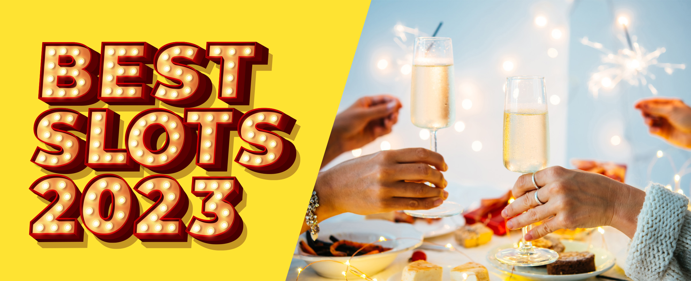 A table scene with two hands from people sitting opposite each other holding up champagne glasses, while holding up lit sparklers in the other. Overlaid, are the words “Best Slots 2023”, written in Vegas-style font.
