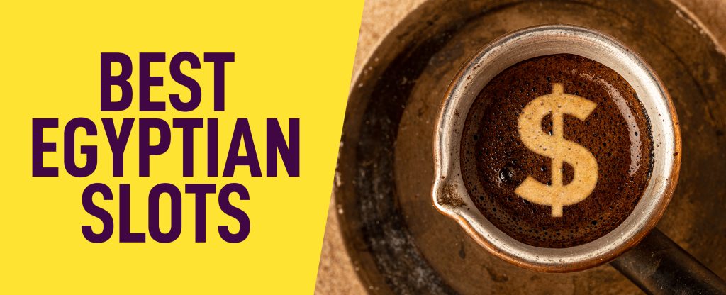 A coffee mug sits on a saucer, filled with coffee and featuring a foam “$” etched on the top. To the left, against a yellow background, read the words “Best Egyptian Slots”.