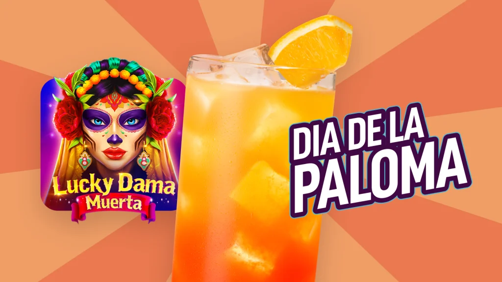 A cocktail behind the text ‘Dia de la paloma’ sits next to the ‘Lucky Dama Muerta’ slot game logo, against an orange background.